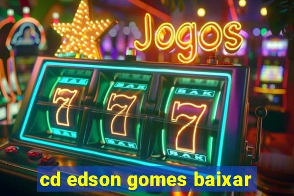 cd edson gomes baixar